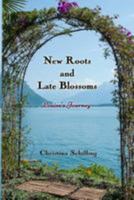 New Roots and Late Blossoms: Louise's Journey 1542733685 Book Cover