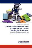 Automatic Extraction and Validation of Lexical Ontologies from text: Creating Lexical Ontologies from text 3846517399 Book Cover