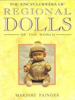 The Encyclopedia of Regional Dolls of the World 0864175957 Book Cover