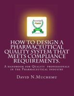 How to design a Pharmaceutical Quality system that meets compliance requirements 1470169177 Book Cover