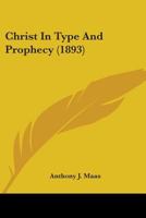 Christ In Type And Prophecy 0548752958 Book Cover