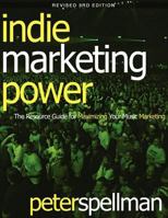 Indie Marketing Power: The Resource Guide for Maximizing Your Music Marketing 0974268488 Book Cover