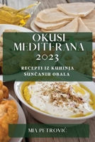 Okusi Mediterana 2023: Recepti iz kuhinja sunčanih obala 1783817283 Book Cover