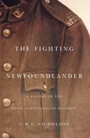 The Fighting Newfoundlander: A History of the Royal Newfoundland Regiment 0773531335 Book Cover