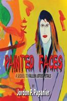 Painted Faces: Sequel to Fallen Lotus Petals 1721060936 Book Cover