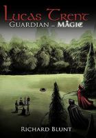 Lucas Trent: Guardian in Magic 1468549715 Book Cover