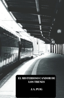 El misterioso candor de los trenes B0C4SBK82F Book Cover