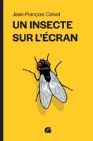 Un insecte sur l'écran (French Edition) 2754770526 Book Cover