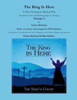 The King Is Here: A New Testament Musical Play 1547251476 Book Cover