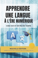 Apprendre une langue à l’ère numérique: Chez soi et en peu de temps B08BD9CTNS Book Cover