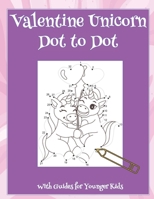 Valentine Unicorn Dot to Dot: With Guides for Younger Kids B08TFZ4QX2 Book Cover