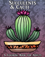 Succulents & Cacti: A Coloring Book for Adults B085HQNRJ6 Book Cover