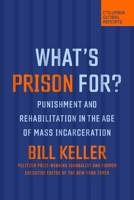 What's Prison For?: Punishment and Rehabilitation in the Age of Mass Incarceration 173591374X Book Cover