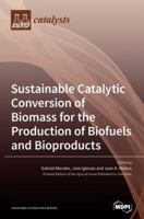 Sustainable Catalytic Conversion of Biomass for the Production of Biofuels and Bioproducts 3039364332 Book Cover