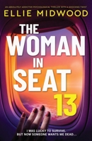 The Woman in Seat 13: An absolutely addictive psychological thriller with a shocking twist 1805505793 Book Cover