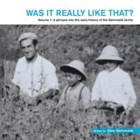 Was It Really Like That?: Volume 1 From There to Here a Potted History of a Migrant Family 1796005142 Book Cover