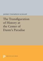 The Transfiguration of History at the Center of Dante's Paradise 0691610452 Book Cover