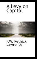 A Levy on Capital 0469946423 Book Cover