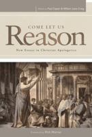 Come Let Us Reason: New Essays in Christian Apologetics: New Essays in Christian Apologetics 1433672200 Book Cover