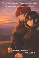 The Villainess Bloomed for Me: A Yuri Isekai Light Novel Set in an Otome Game with an Altered Destiny Volume 3 (Serelune Rewritten Fates) B0GJSMY6ZY Book Cover