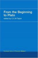 From the Beginning to Plato: Routledge History of Philosophy Volume 1 0415308739 Book Cover