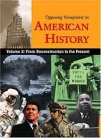 Opposing Viewpoints in American History, Volume 2: From Reconstruction to the Present 0737731869 Book Cover