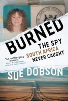 Burned: The Spy South Africa Forgot 3988320048 Book Cover