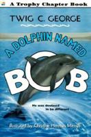 A Dolphin Named Bob (Trophy Chapter Books (Paperback)) 0064420795 Book Cover