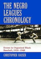 Negro Leagues Chronology: Events in Organized Black Baseball, 1920-1948 0786425164 Book Cover