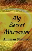 My Secret Microcosm 1648994091 Book Cover