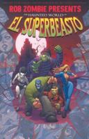 Rob Zombie Presents: The Haunted World Of El Superbeasto (Rob Zombie Presents) 1582407886 Book Cover