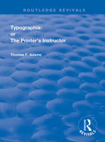 Typographia, or, The printer's instructor (Nineteenth-century book arts and printing history) 1362723231 Book Cover