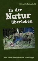 In der Natur überleben: Eine kleine Überlebenshilfe für Anfänger 3839176107 Book Cover