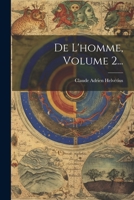 De L'homme, Volume 2... 1021868019 Book Cover