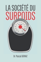 LA SOCIÉTÉ DU SURPOIDS: POURQUOI NOUS SOMMES TROP GROS B0BVPLBZ4M Book Cover