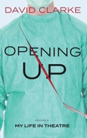 Opening Up - My Life in Theatre 1915187222 Book Cover