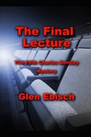 The Final Lecture: The Fifth Charles Bentley Mystery B09MYSRW82 Book Cover