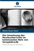 Die Umsetzung des Musikunterrichts im kommunalen Netz von Seropédica/RJ 620731106X Book Cover