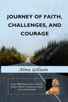 Journey of Faith, Challenges, and Courage: Former NBA Player, Armon "Hammer" Gilliam's Mother's Testimony of God's Love and Faithfulness! B0CS4PQ7N8 Book Cover