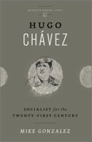 Hugo Chavez: Socialist for the Twenty-first Century 0745334652 Book Cover