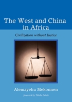 The West and China in Africa 1498220185 Book Cover