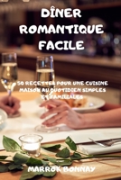 D�ner Romantique Facile: 50 Recettes Pour Une Cuisine Maison Au Quotidien Simples Et Familiales null Book Cover