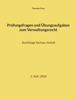 Prüfungsfragen und Übungsaufgaben zum Verwaltungsrecht: Rechtslage Sachsen-Anhalt (German Edition) 3819243364 Book Cover