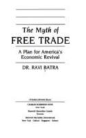 The Myth of Free Trade: A Plan for America's Economic Revival 0684195925 Book Cover