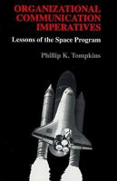 Organizational Communication Imperatives: Lessons of the Space Program 0935732403 Book Cover