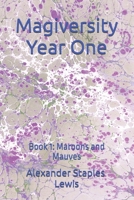 Magiversity Year One: Book 1: Maroons and Mauves B0H6GPYLXS Book Cover
