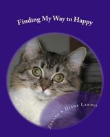 Finding My Way to Happy 1539071227 Book Cover