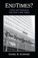 Endtimes?: Crises and Turmoil at the New York Times 1438438966 Book Cover