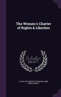 The Women's charter of rights & liberties 1341177467 Book Cover