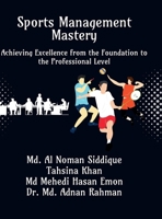Sports Management Mastery: Achieving Excellence from the Foundation to the Professional Level B0D6VJJ8X5 Book Cover